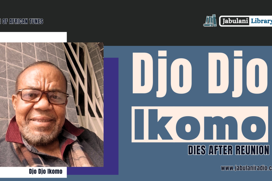 DJO DJO IKOMO DIES IN KINSHASA SHORTLY AFTER  REUNITING WITH HIS KENYAN DAUGHTER